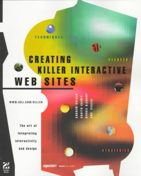 Creating Killer Interactive Web Sites: The Art of Integrating Interactivity and Design cover