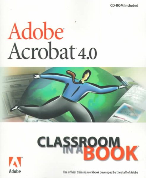 Adobe Acrobat 4.0: Classroom in a Book (The Classroom in a Book Series)