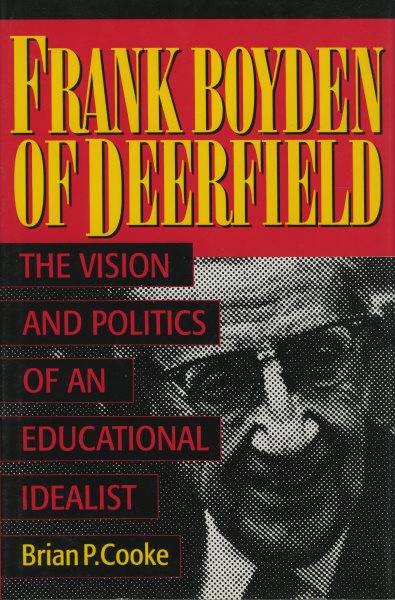 Frank Boyden of Deerfield: The Vision and Politics of an Educational Idealist cover
