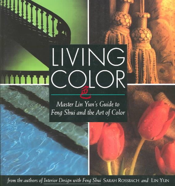 Living Color: Master Lin Yuns Guide to Feng Shui and the Art of Color cover