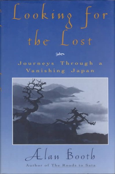 Looking for the Lost: Journeys Through a Vanishing Japan cover