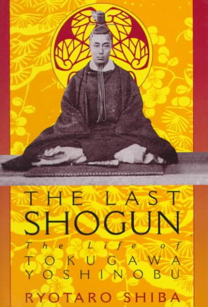 The Last Shogun: The Life of Tokugawa Yoshinobu cover