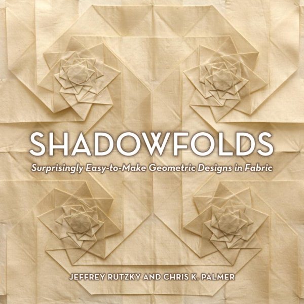 Shadowfolds: Surprisingly Easy-to-Make Geometric Designs in Fabric cover