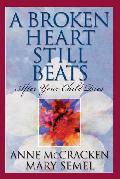 A Broken Heart Still Beats: After Your Child Dies (1) cover