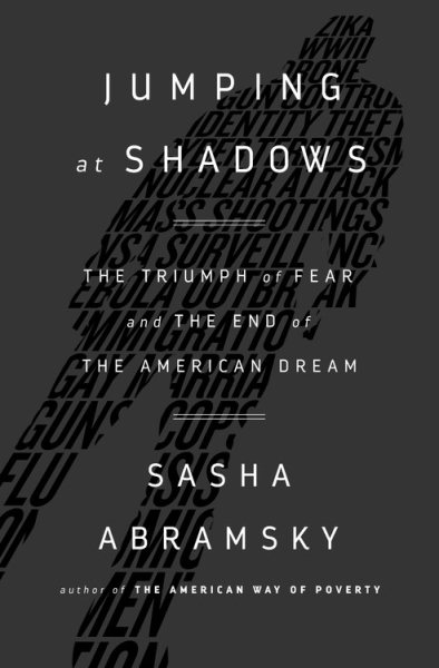 Jumping at Shadows: The Triumph of Fear and the End of the American Dream cover