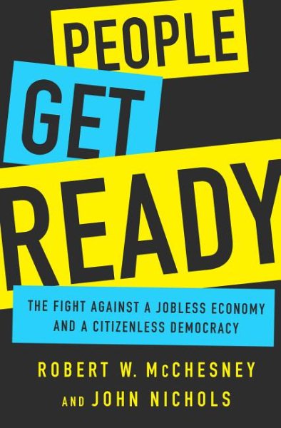People Get Ready: The Fight Against a Jobless Economy and a Citizenless Democracy cover