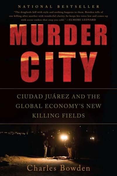 Murder City: Ciudad Juarez and the Global Economy's New Killing Fields cover