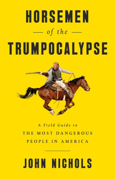 Horsemen of the Trumpocalypse: A Field Guide to the Most Dangerous People in America cover
