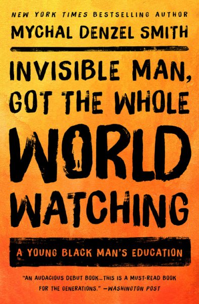Invisible Man, Got the Whole World Watching: A Young Black Man's Education cover