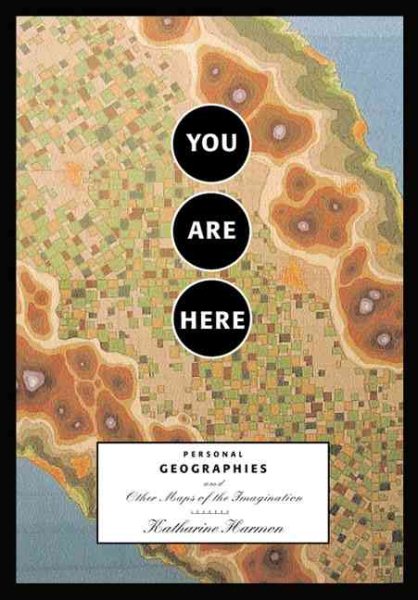You Are Here: Personal Geographies and Other Maps of the Imagination cover