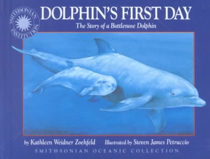Dolphin's First Day: The Story of a Bottlenose Dolphin - a Smithsonian Oceanic Collection Book (Mini book) cover