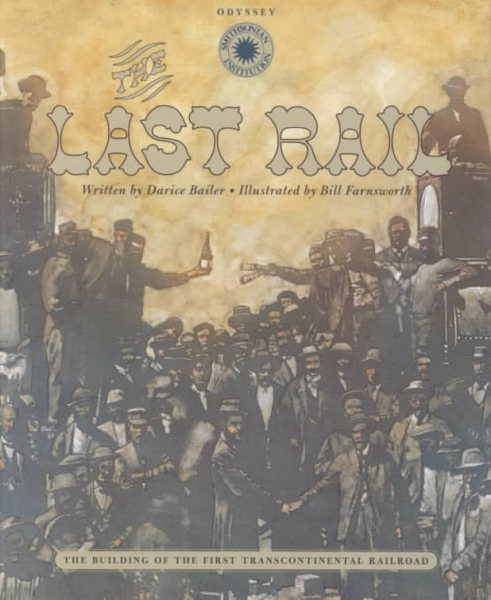The Last Rail: The Building of the First Transcontinental Railroad (Smithsonian Odyssey) cover