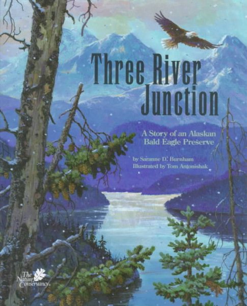 Three River Junction: A Story of an Alaskan Bald Eagle Preserve - a Wild Habitats Book (The Nature Conservancy) cover