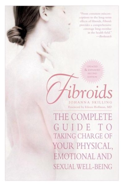 Fibroids: The Complete Guide to Taking Charge of Your Physical, Emotional and Sexual Well-Being cover