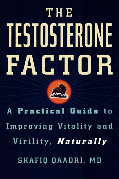 The Testosterone Factor: A Practical Guide to Improving Vitality and Virility, Naturally