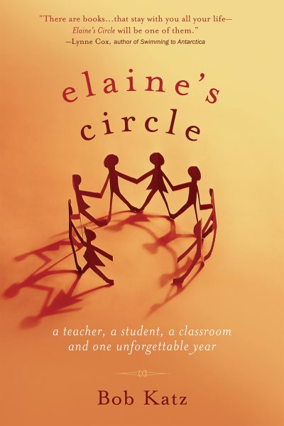 Elaine's Circle: A Teacher, a Student, a Classroom and One Unforgettable Year cover