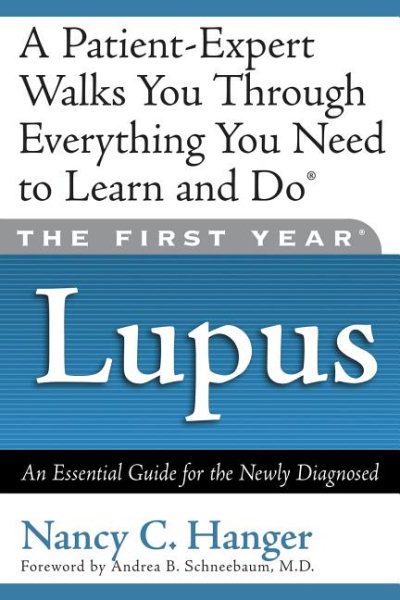 The First Year--Lupus: An Essential Guide for the Newly Diagnosed
