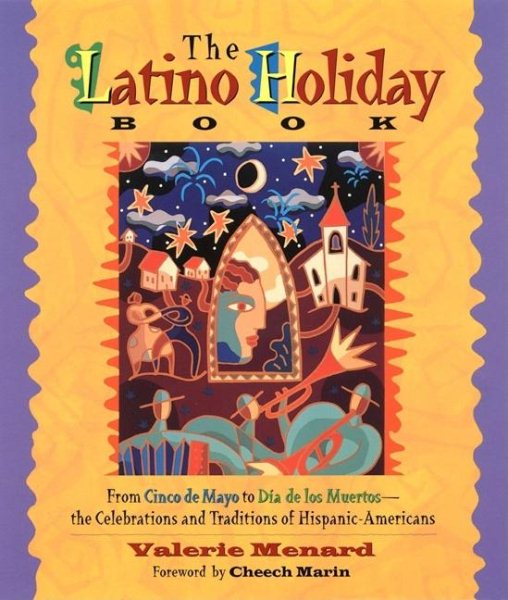The Latino Holiday Book: From Cinco de Mayo to Dia de los Muertos -- the Celebrations and Traditions of Hispanic-Americans cover