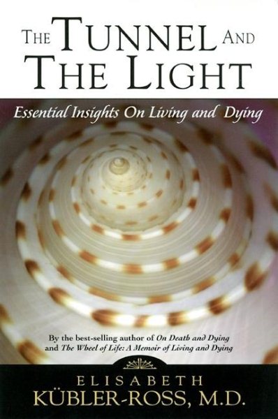 Tunnel and the Light: Essential Insights on Living and Dying