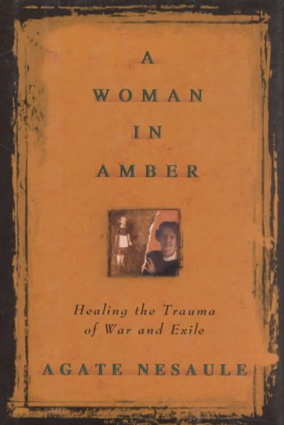 A Woman in Amber : Healing the Trauma of War and Exile cover