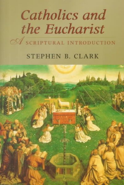 Catholics and the Eucharist: A Scriptural Introduction cover