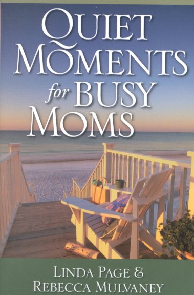 Quiet Moments for Busy Moms: Linda McNatt Page and Rebecca Gentry Mulvaney cover