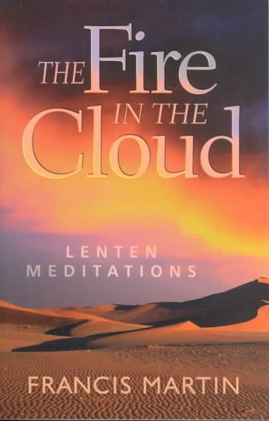 The Fire in the Cloud: Lenten Meditations : Daily Reflections on the Liturgical Texts