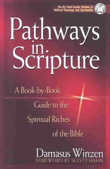 Pathways in Scripture: A Book-By-Book Guide to the Spiritual Riches of the Bible (The St. Paul Center Studies in Biblical Theology and Spirituality)