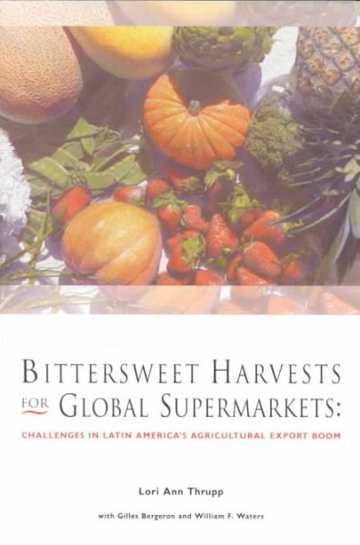 Bittersweet Harvests for Global Supermarkets: Challenges in Latin America's Agricultural Export Boom cover