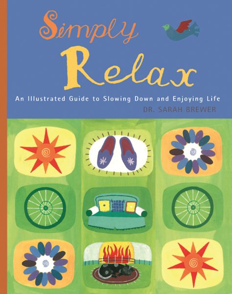 Simply Relax: An Illustrated Guide to Slowing Down and Enjoying Life