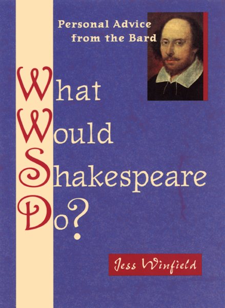 What Would Shakespeare Do?: Personal Advice from the Bard cover