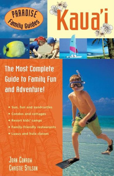 Paradise Family Guides Kaua'i: The Most Complete Guide to Family Fun and Adventure!