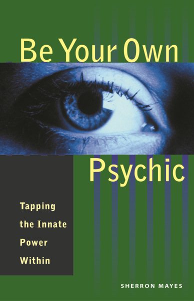 Be Your Own Psychic: Tapping the Innate Power Within cover