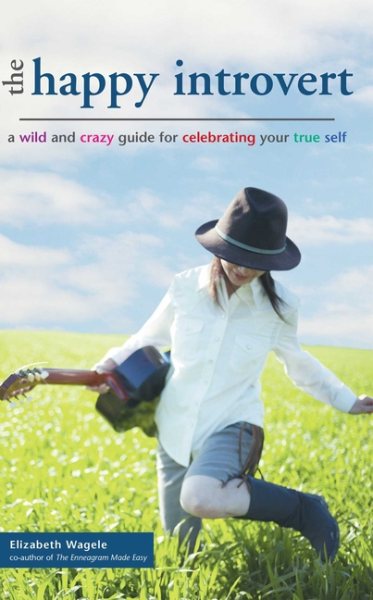 The Happy Introvert: A Wild and Crazy Guide for Celebrating Your True Self cover