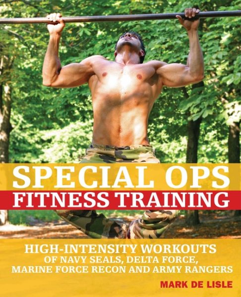 Special Ops Fitness Training: High-Intensity Workouts of Navy Seals, Delta Force, Marine Force Recon and Army Rangers cover