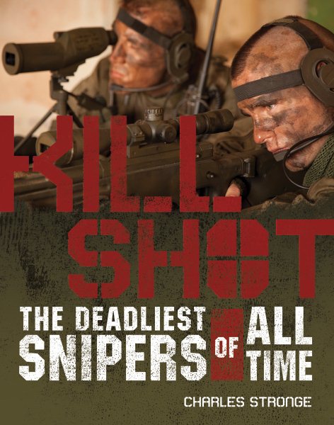 Kill Shot: The Deadliest Snipers of All Time cover