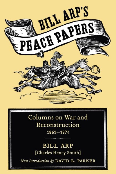 Bill Arp's Peace Papers: Columns on War and Reconstruction, 1861-1873 (Southern Classics)