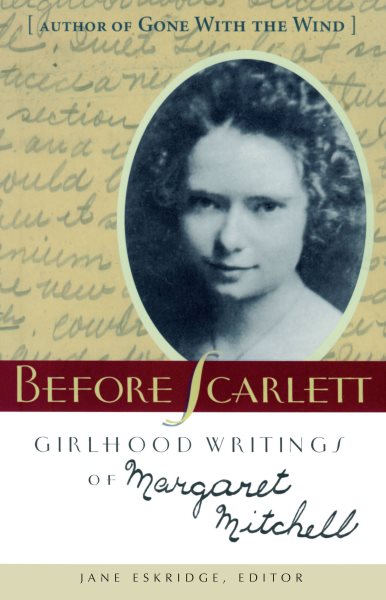 Before Scarlett: Girlhood Writings of Margaret Mitchell (Non Series) cover