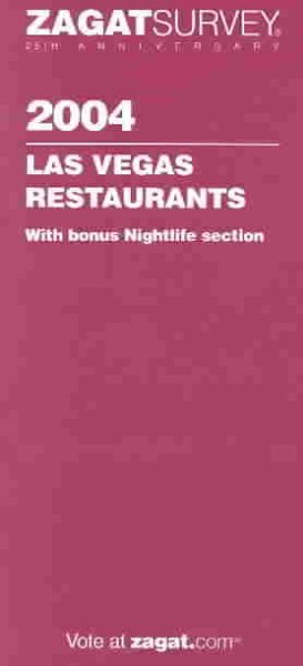 Zagatsurvey 2004 Las Vegas Restaurants: With Bonus Nightlife Section (ZAGATSURVEY : LAS VEGAS RESTAURANTS)