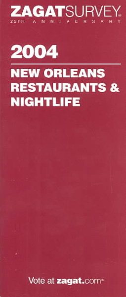 Zagatsurvey 2004 New Orleans Restaurants & Nightlife (ZAGATSURVEY: NEW ORLEANS RESTAURANTS)