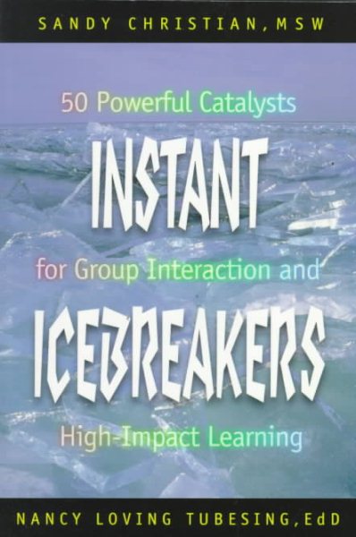 Instant Icebreakers: 50 Powerful Catalysts for Group Interaction and High-Impact Learning cover