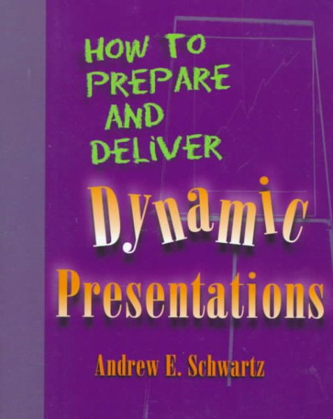 Dynamic Training Techniques : How to Prepare and Deliver Dynamic Presentations