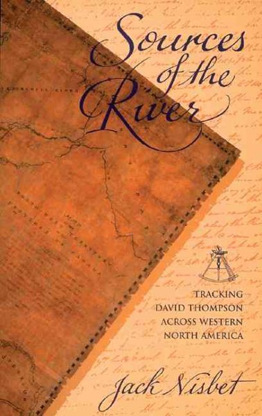 Sources of the River: Tracking David Thompson Across Western North America cover