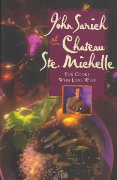 John Sarich at Chateau Ste. Michelle: For Cooks Who Love Wine cover