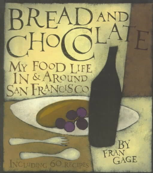Bread and Chocolate: My Food Life In and Around San Francisco cover