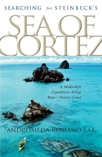 Searching for Steinbeck's Sea of Cortez: A Makeshift Expedition Along Baja's Desert Coast cover
