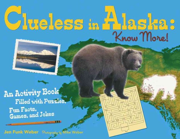 Clueless in Alaska: Know More!: An Activity Book Filled with Puzzles, Fun Facts, Games, and Jokes (PAWS IV)