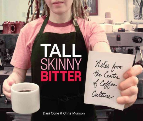 Tall Skinny Bitter: Notes from the Center of Coffee Culture cover