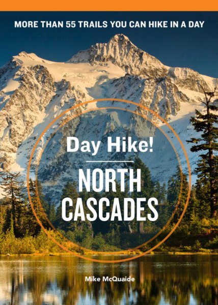 Day Hike! North Cascades, 3rd Edition: More Than 55 Trails You Can Hike in a Day cover