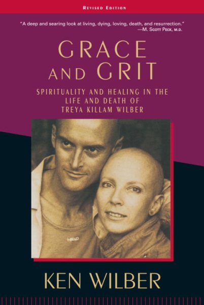 Grace and Grit: Spirituality and Healing in the Life and Death of Treya Killam Wilber cover